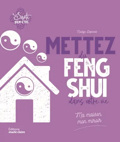 Mettez du feng shui dans votre vie : ma maison, mon miroir