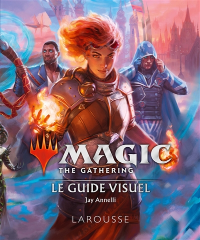 Magic, the gathering : le guide visuel