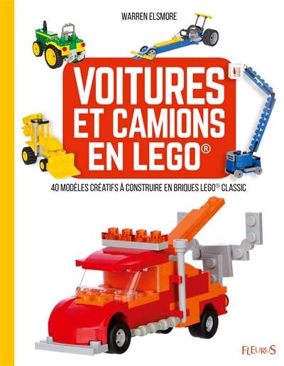 Voitures et camions en Lego : 40 modèles créatifs à construire en briques Lego Classic