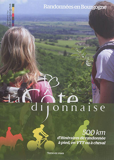 La côte dijonnaise : randonnées en Bourgogne : 500 km d'itinéraires de randonnée à pied, en VTT ou à cheval