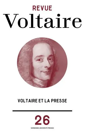 Revue Voltaire, n° 26. Voltaire et la presse Revue Voltaire, n° 26. Voltaire et la presse