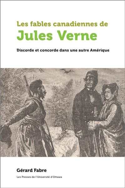 Les fables canadiennes de Jules Verne : discorde et concorde dans une autre Amérique