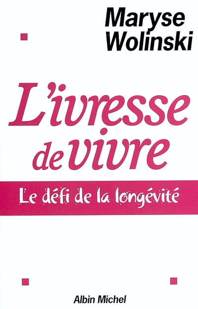 L'ivresse de vivre : le défi de la longévité