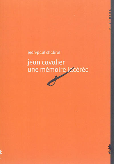 Jean Cavalier, 1681-1740 : une mémoire lacérée