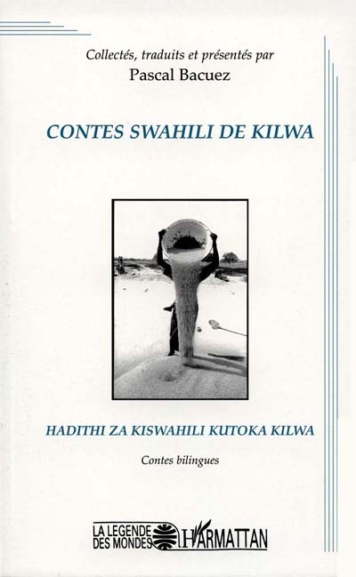 Contes swahili de Kilwa. Hadithi za kiswahili kutoka Kilwa : contes bilingues