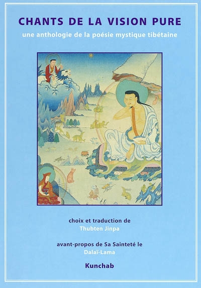 Chants de la vision pure : anthologie de la poésie mystique tibétaine