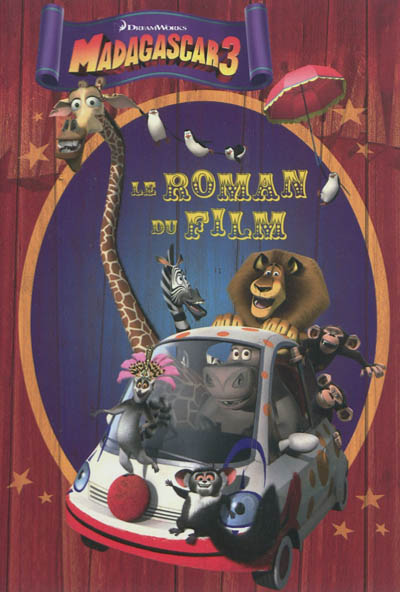 Madagascar 3 : le roman du film