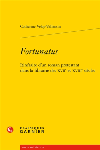 Fortunatus : itinéraire d'un roman protestant dans la librairie des XVIIe et XVIIIe siècles