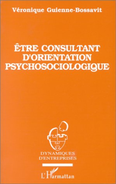 Etre consultant d'orientation psychosociologique : éthique et méthodologie