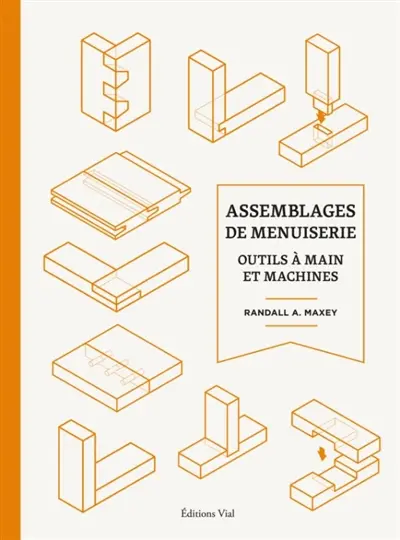 Assemblages de menuiserie : outils à mains et machines
