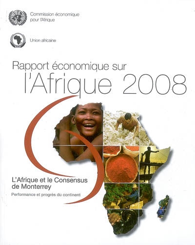 Rapport économique sur l'Afrique 2008 : l'Afrique et le Consensus de Monterrey : performance et progrès du continent