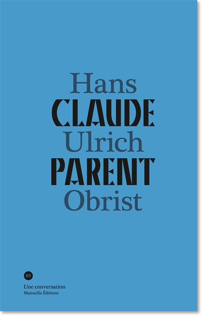 Claude Parent, Hans Ulrich Obrist : une conversation