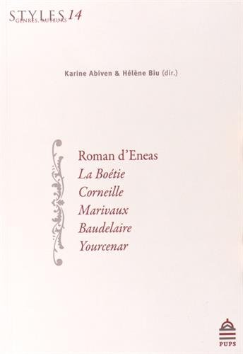 Styles, genres, auteurs. Vol. 14. Roman d'Eneas, La Boétie, Corneille, Marivaux, Baudelaire, Yourcenar