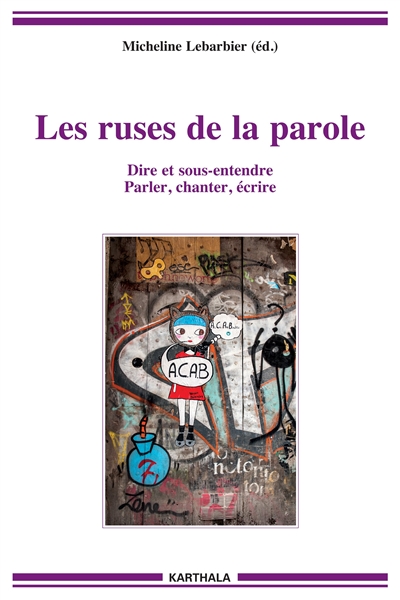 Les ruses de la parole : dire et sous-entendre, parler, chanter, écrire