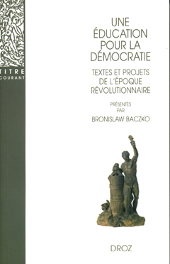 Une éducation pour la démocratie : textes et projets de l'époque révolutionnaire