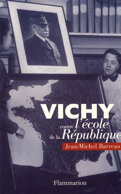 Vichy contre l'école de la République : théoriciens et théories scolaires de la révolution nationale