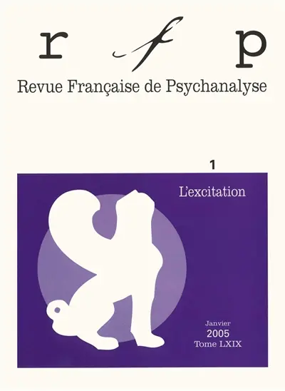 Revue française de psychanalyse, n° 1 (2005). L'excitation