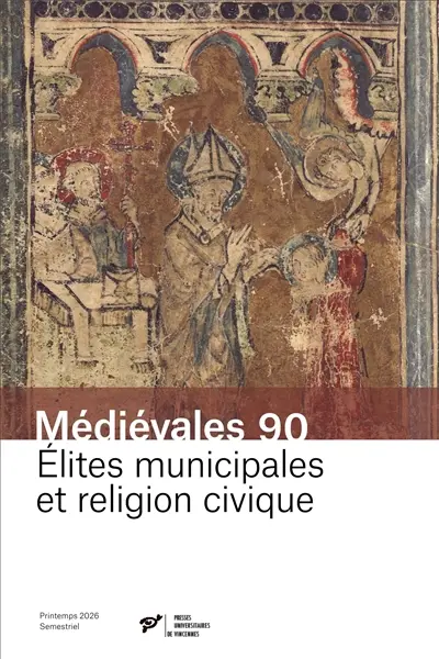 Médiévales, n° 90. Elites municipales et religion civique Médiévales, n° 90. Elites municipales et religion civique