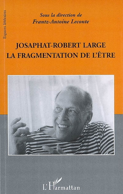 Josaphat-Robert Large : la fragmentation de l'être