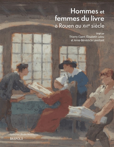 Hommes et femmes du livre à Rouen au XVIe siècle : Liber amicorum Petri Aquilonis