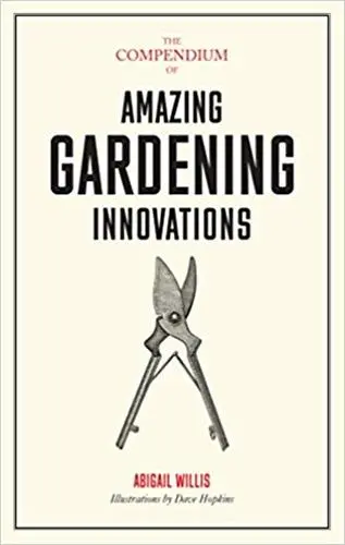 The Compendium of Gardening Innovations