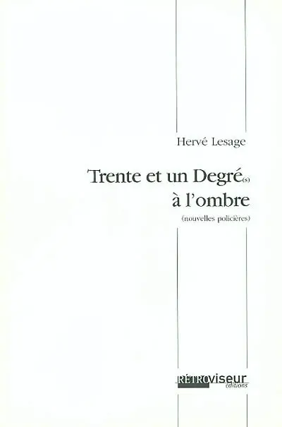 Trente et un degré(s) à l'ombre : les enquêtes de l'inspecteur Degré