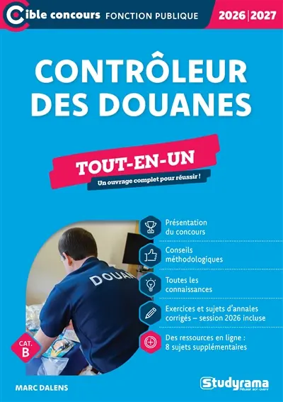 Contrôleur des douanes, cat. B : tout-en-un : 2026-2027
