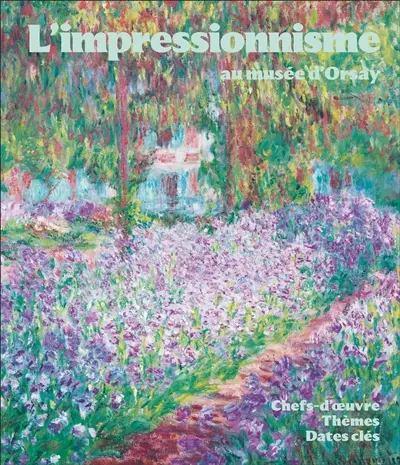 L'impressionnisme au musée d'Orsay : chefs-d'oeuvre, thèmes, dates clés