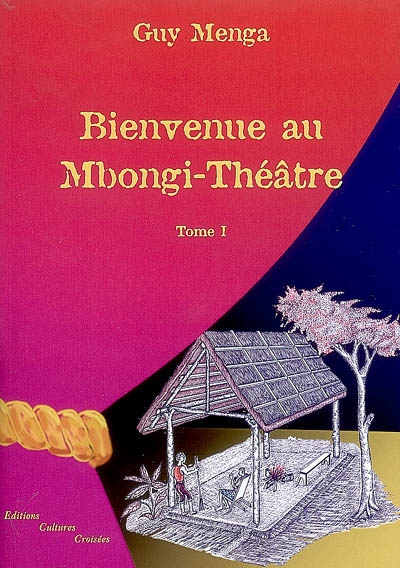 Bienvenue au Mbongi-théâtre. Vol. 1