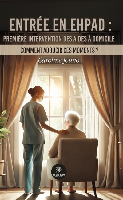 Entrée en EHPAD : première intervention des aides à domicile : Comment adoucir ces moments ?