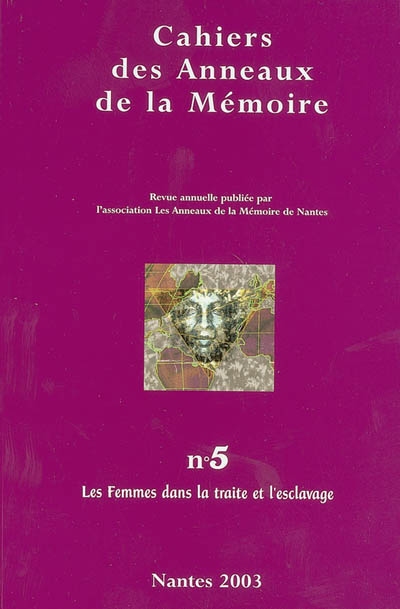Cahiers des Anneaux de la mémoire, n° 5. Les femmes dans la traite et l'esclavage