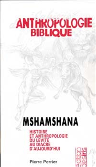 Anthropologie biblique : Mshamshana : histoire et anthropologie du lévite au diacre d'aujourd'hui