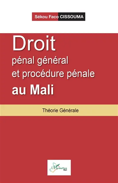 Droit pénal général et procédure pénale au Mali : théorie générale