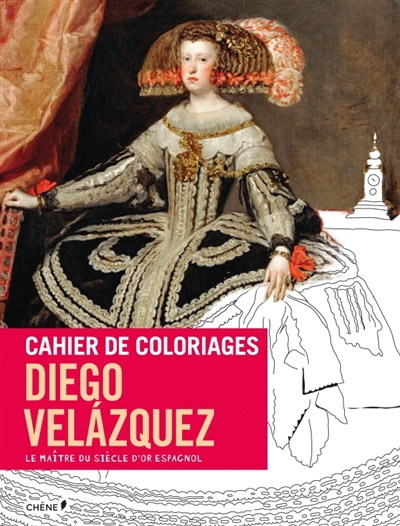 Cahier de coloriages : Diego Velazquez : le maître du Siècle d'or d'Espagne