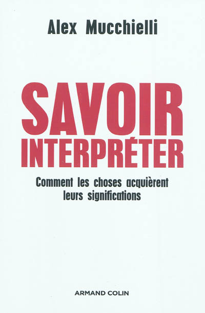 Savoir interpréter : comment les choses acquièrent leurs significations