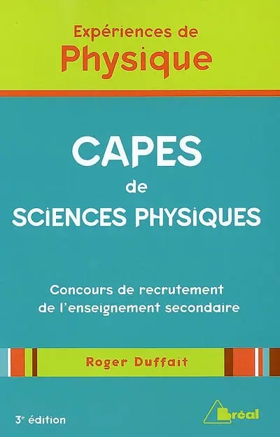 Expériences de physique : Capes de sciences physiques : concours de recrutement de l'enseignement secondaire, CAPES, CAPLP2, Agrégations