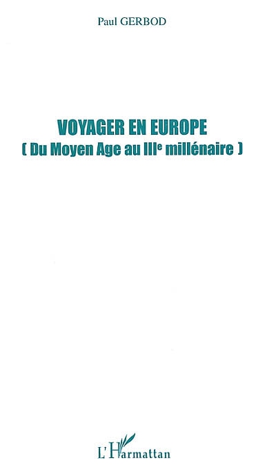 Voyager en Europe : du Moyen Age au IIIe millénaire