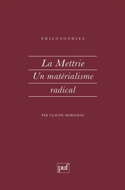 La Mettrie, un matérialisme radical