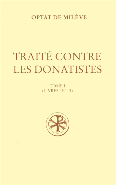 Traité contre les donatistes. Vol. 1. Livres I et II