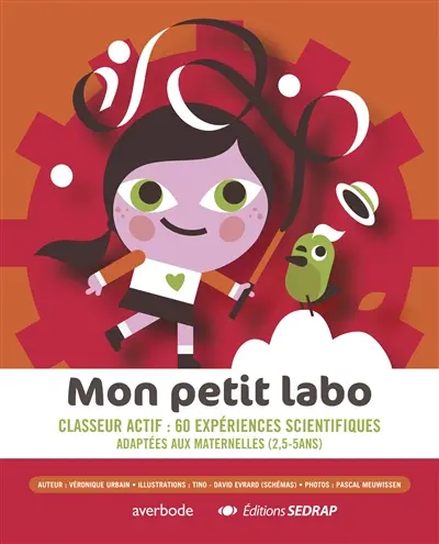 Mon petit labo : classeur actif : 60 expériences scientifiques adaptées aux maternelles (2,5-5 ans)