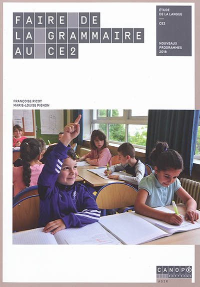 Faire de la grammaire au CE2 : étude de la langue, CE2 : nouveaux programmes 2018