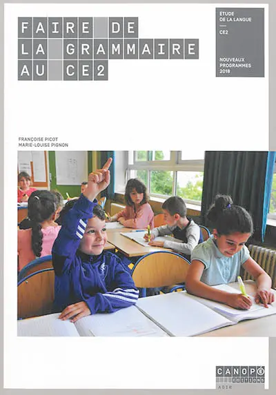 Faire de la grammaire au CE2 : étude de la langue, CE2 : nouveaux programmes 2018