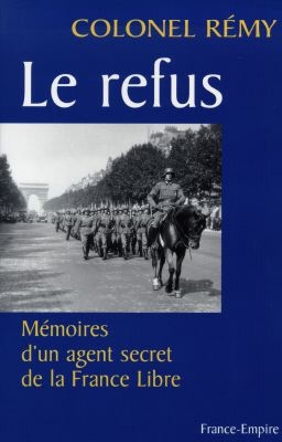 Mémoire d'un agent secret de la France Libre. Vol. 1. Le refus : 18 juin 1940-19 juin 1942