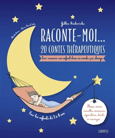Raconte-moi... : 20 contes thérapeutiques : pour rassurer un enfant dans un monde qui change