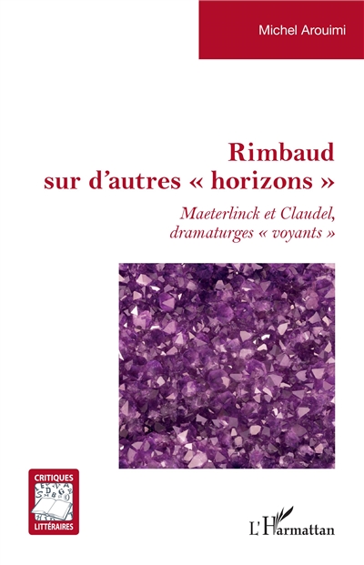 Rimbaud sur d'autres horizons : Maeterlinck et Claudel, dramaturges voyants