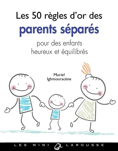 Les 50 règles d'or des parents séparés pour des enfants heureux et équilibrés