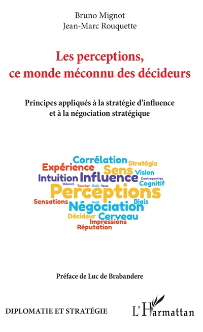 Les perceptions, ce monde méconnu des décideurs : principes appliqués à la stratégie d'influence et à la négociation stratégique
