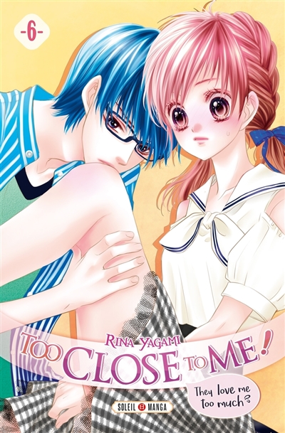 Too close to me !, tome 6