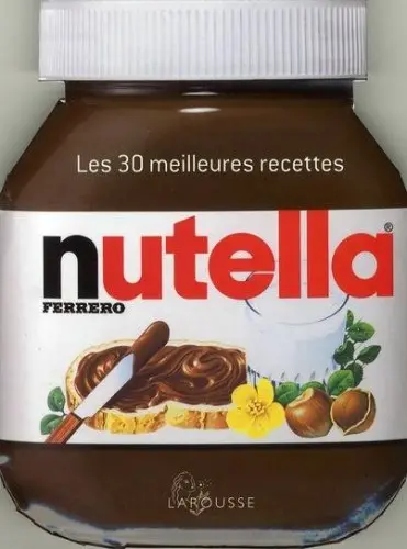 Nutella : les 30 meilleures recettes