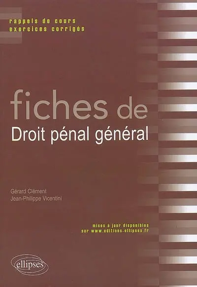 Fiches de droit pénal général : rappels de cours et exercices corrigés